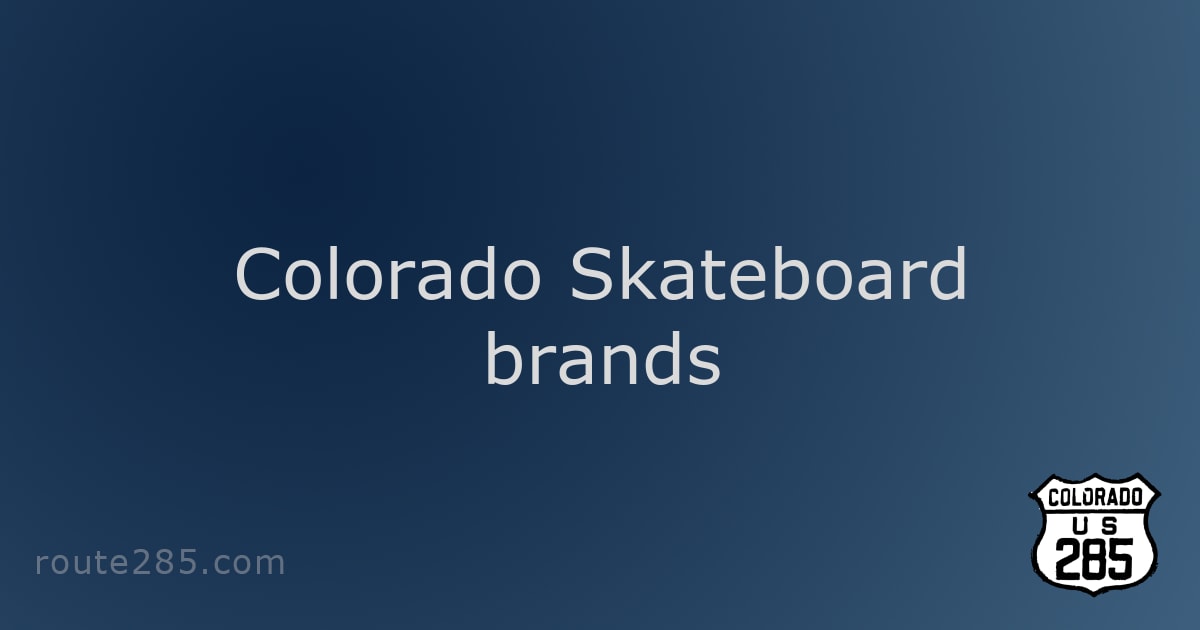 Colorado Skateboard brands