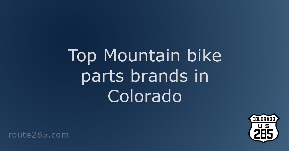 Top Mountain bike parts brands in Colorado