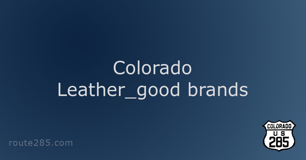 Colorado Leather_good brands