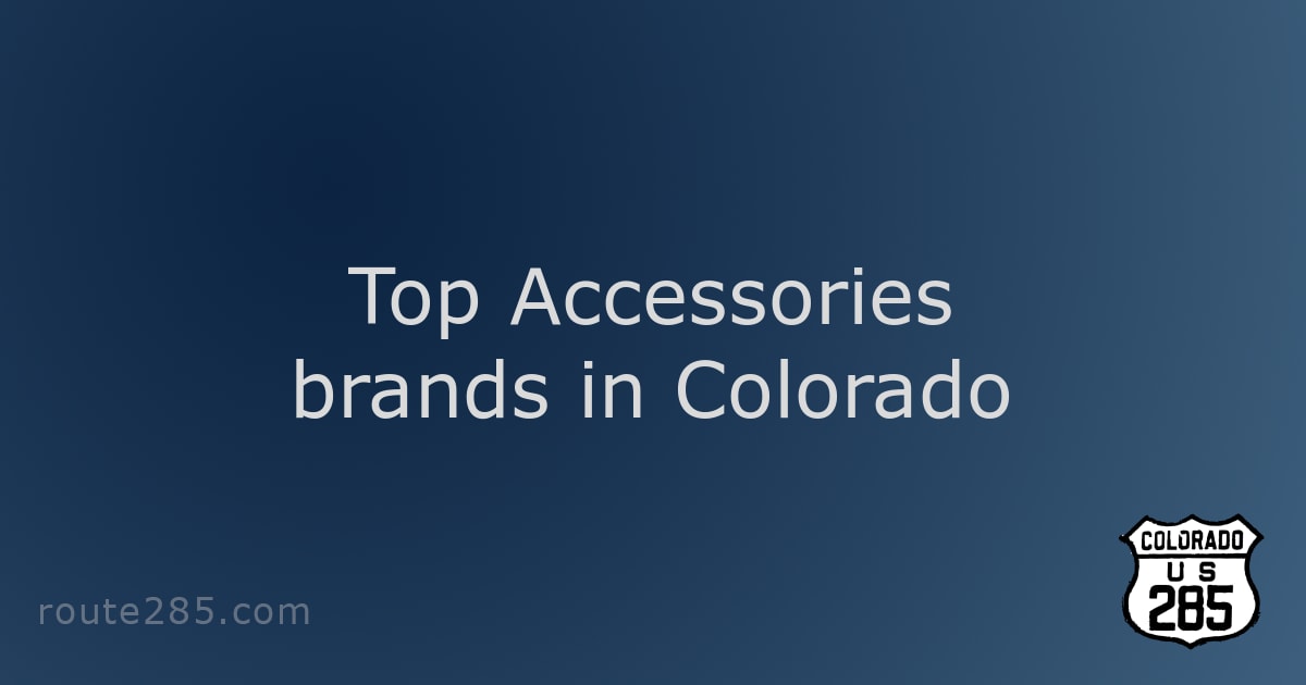 Top Accessories brands in Colorado