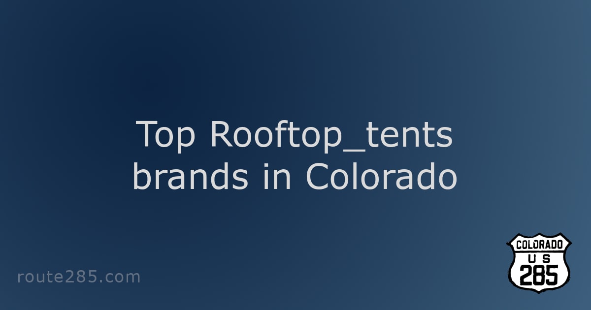 Top Rooftop_tents brands in Colorado